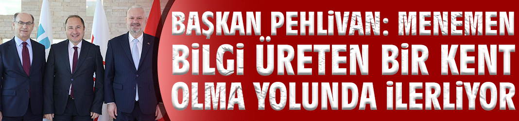 Başkan Pehlivan: Menemen bilgi üreten bir kent olma yolunda ilerliyor