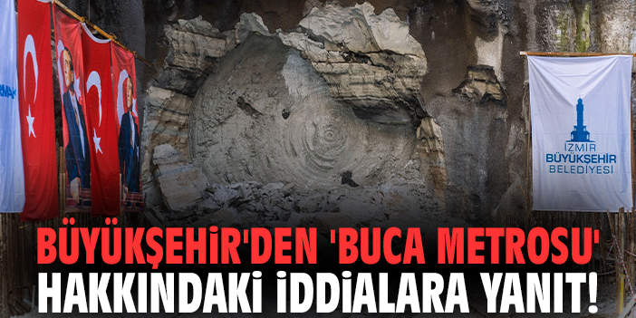 Büyükşehir'den 'Buca Metrosu' hakkındaki iddialara yanıt!