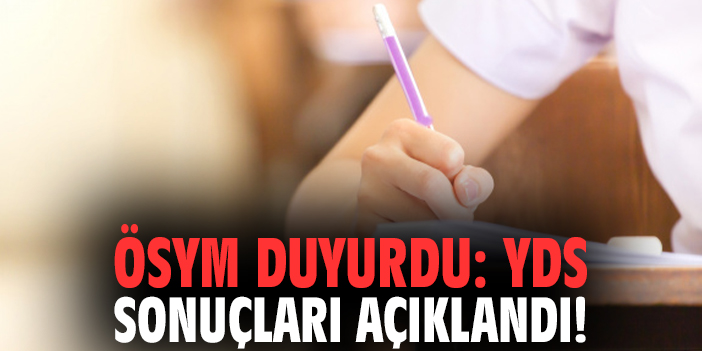 ÖSYM duyurdu: YDS sonuçları açıklandı!