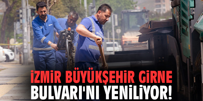 İzmir Büyükşehir Girne Bulvarı'nı yeniliyor!