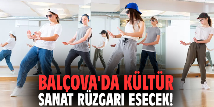 Balçova'da kültür sanat rüzgarı esecek!