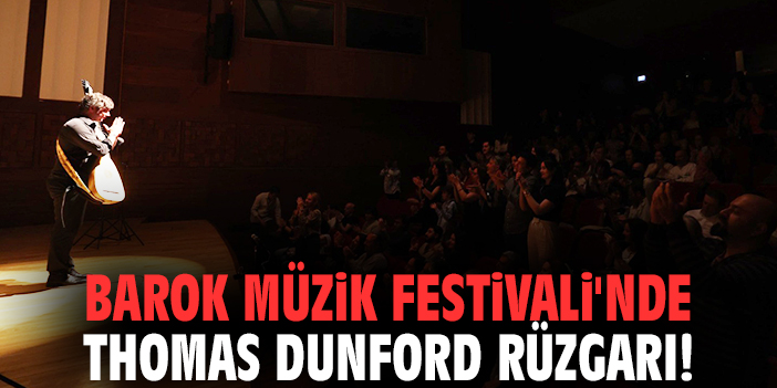 Barok Müzik Festivali'nde Thomas Dunford rüzgarı!
