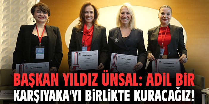 Başkan Ünsal: Adil bir Karşıyaka'yı birlikte kuracağız!