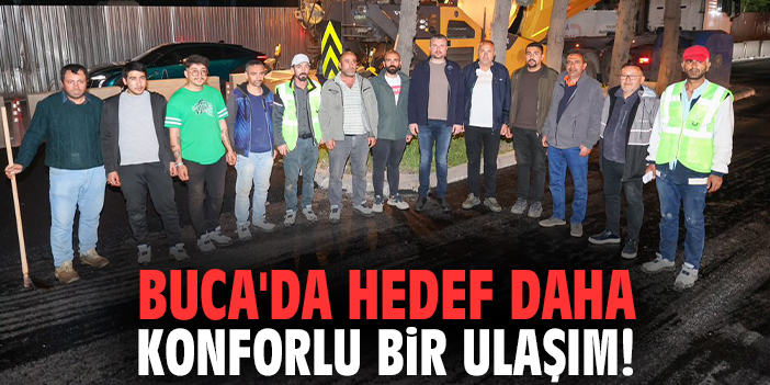 Buca'da hedef daha konforlu bir ulaşım: Başkan Duman sahada!
