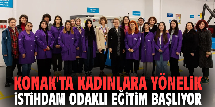 Konak'ta kadınlara yönelik istihdam odaklı eğitim başlıyor