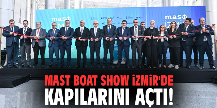 MAST Boat Show İzmir'de kapılarını açtı