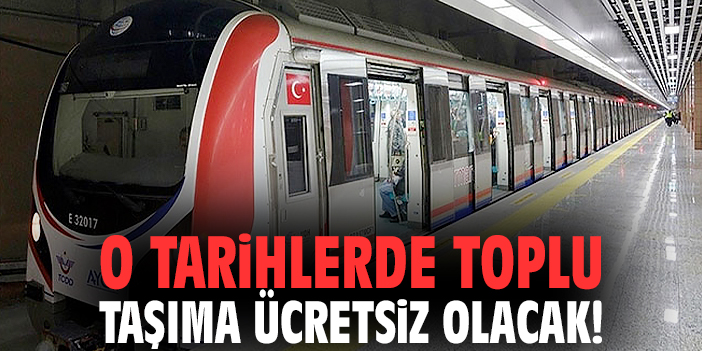 O tarihlerde toplu taşıma ücretsiz olacak!