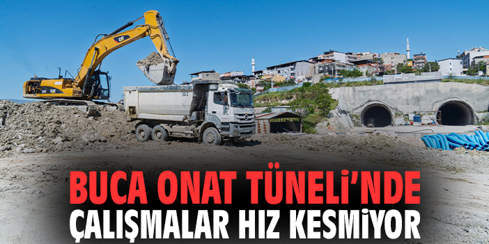 Buca Onat Tüneli’nde çalışmalar hız kesmiyor