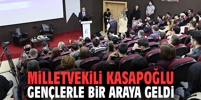 Milletvekili Kasapoğlu gençlerle bir araya geldi