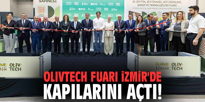 Olivtech Fuarı İzmir'de kapılarını açtı!