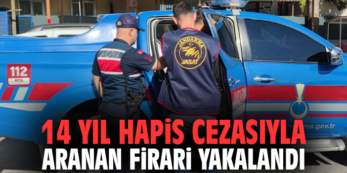 14 yıl hapis cezasıyla aranan firari yakalandı