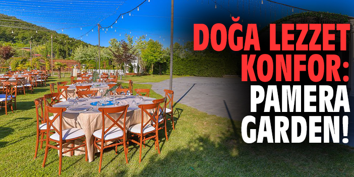 Doğa lezzet konfor: Pamera Garden!