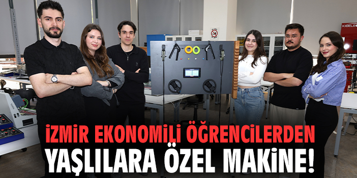 İzmir Ekonomili öğrencilerden yaşlılara özel makine!