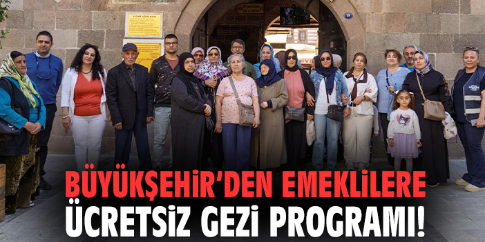 Büyükşehir’den emeklilere ücretsiz gezi programı!