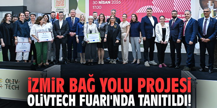 İzmir Bağ Yolu projesi Olivtech Fuarı'nda tanıtıldı!