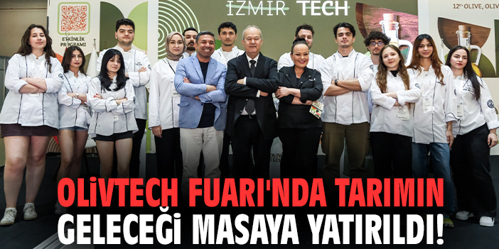 Olivtech Fuarı'nda tarımın geleceği masaya yatırıldı!