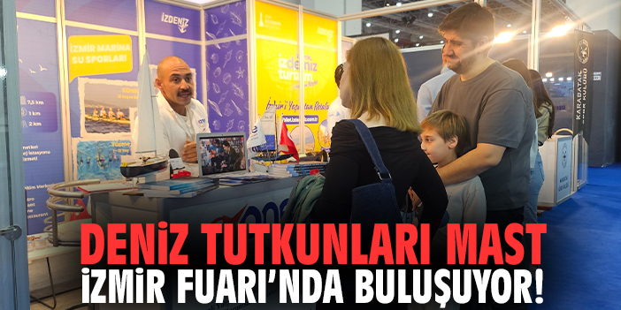 Deniz tutkunları Mast İzmir Fuarı’nda buluşuyor!