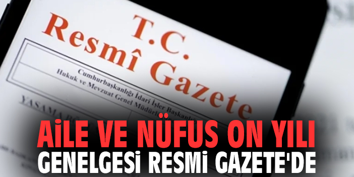 Aile ve Nüfus On Yılı Genelgesi Resmi Gazete'de