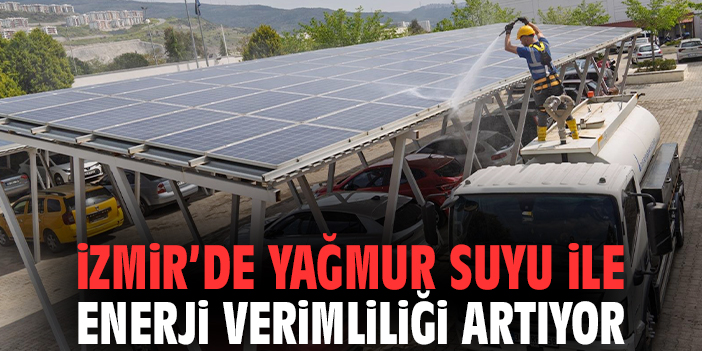 İzmir’de Yağmur Suyu ile Enerji Verimliliği Artıyor