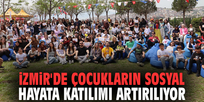 İzmir'de çocukların sosyal hayata katılımı artırılıyor
