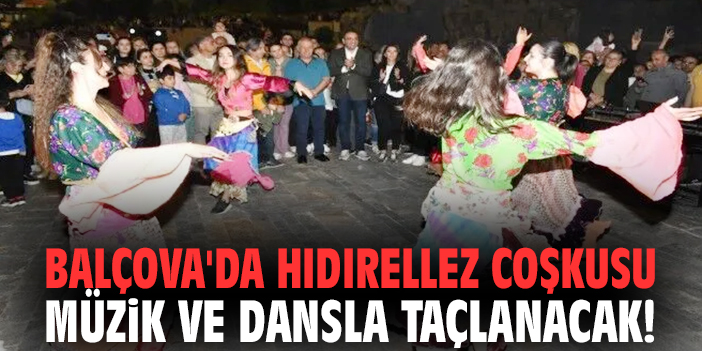 Balçova'da Hıdırellez coşkusu müzik ve dansla taçlanacak!