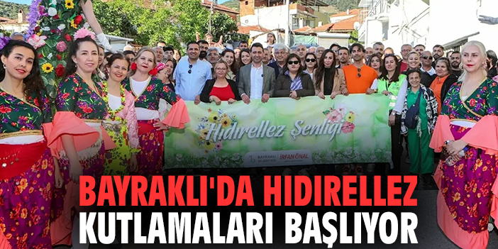 Bayraklı'da Hıdırellez kutlamaları başlıyor