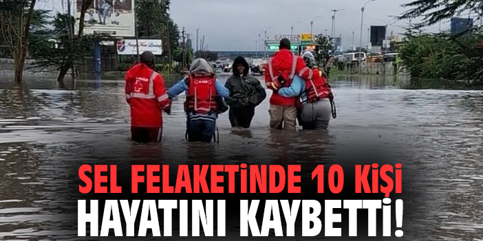 Sel felaketinde 10 kişi hayatını kaybetti!