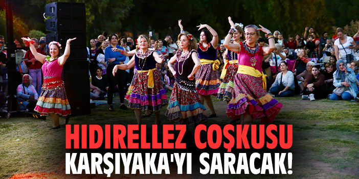 Hıdırellez coşkusu Karşıyaka'yı saracak!