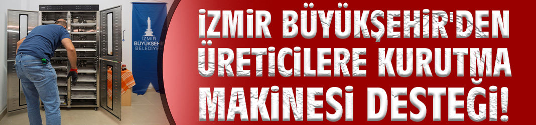 Büyükşehir'den üreticilere kurutma makinesi desteği