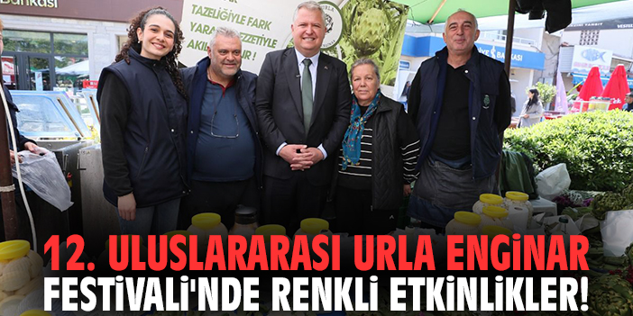 12. Uluslararası Urla Enginar Festivali'nde renkli etkinlikler!