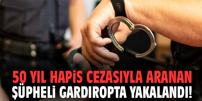 50 yıl hapis cezasıyla aranan şüpheli gardıropta yakalandı!