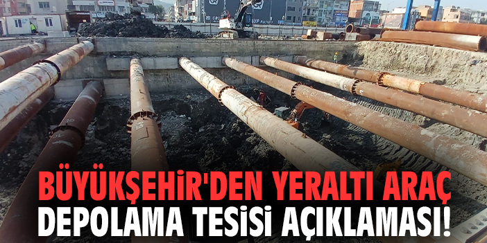 Büyükşehir'den Yeraltı Araç Depolama Tesisi açıklaması!