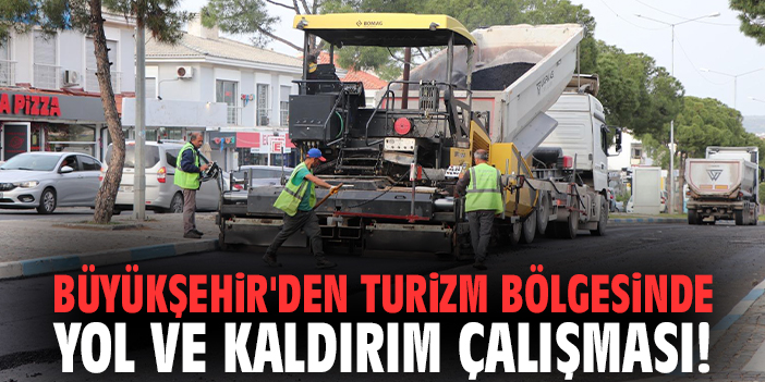 Büyükşehir'den turizm bölgesinde yol ve kaldırım çalışması!