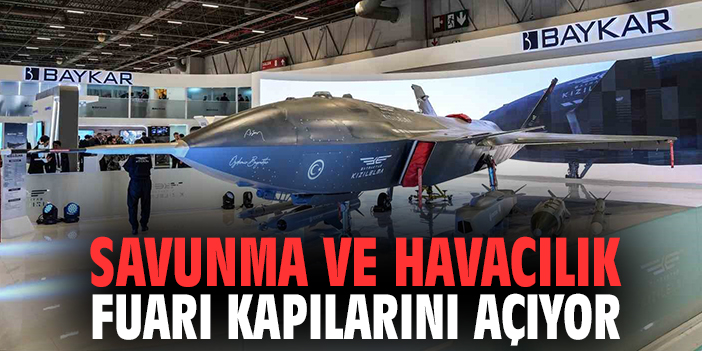 Savunma ve havacılık fuarı kapılarını açıyor