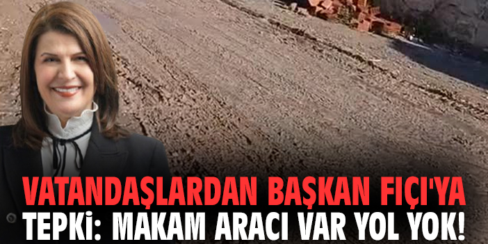Vatandaşlardan Başkan Fıçı'ya tepki: Makam aracı var yol yok!