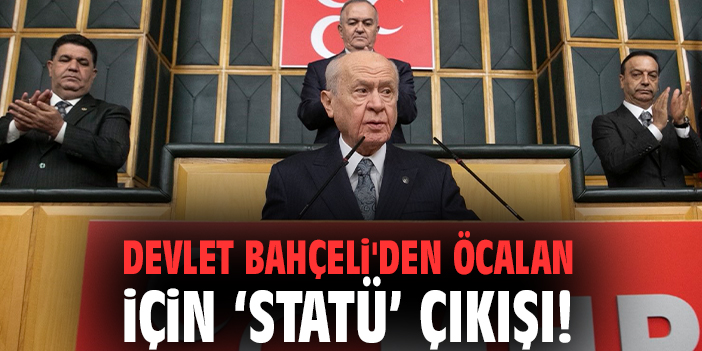 Devlet Bahçeli'den Öcalan için 'Statü' çıkışı!