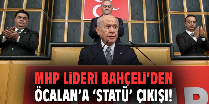 Devlet Bahçeli'den Öcalan için 'Statü' çıkışı!