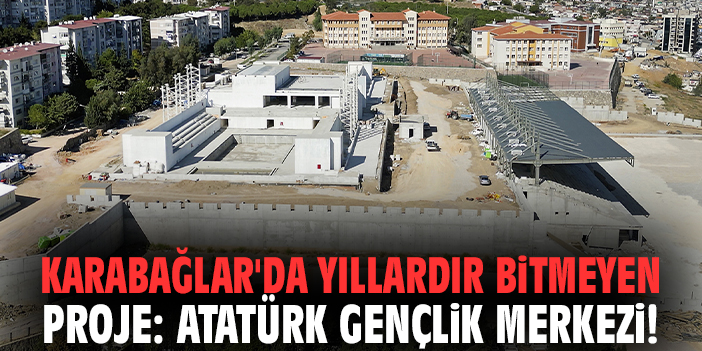 Karabağlar'da yıllardır bitmeyen proje: Atatürk Gençlik Merkezi!