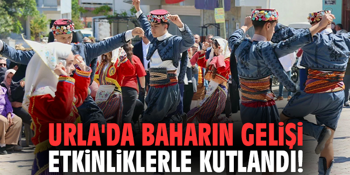 Urla'da baharın gelişi etkinliklerle kutlandı!