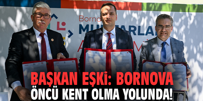 Başkan Eşki: Bornova öncü kent olma yolunda!