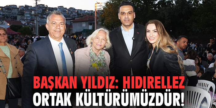 Başkan Yıldız: Hıdırellez ortak kültürümüzdür!