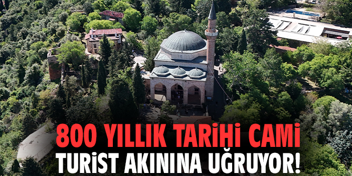 800 yıllık tarihi cami turist akınına uğruyor!