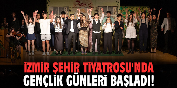 İzmir Şehir Tiyatrosu'nda Gençlik Günleri başladı!