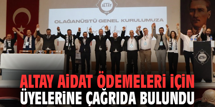 Altay aidat ödemeleri için üyelerine çağrıda bulundu