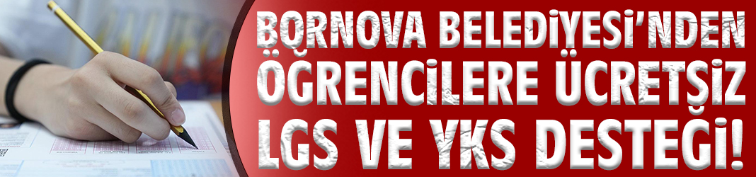 Bornova Belediyesi’nden öğrencilere ücretsiz LGS ve YKS desteği!