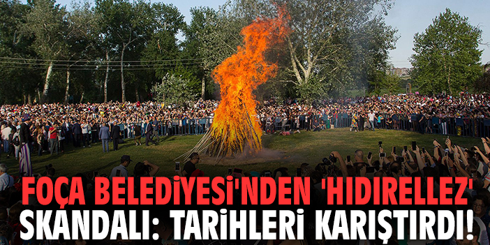 Foça Belediyesi'nden 'Hıdırellez' skandalı: Tarihleri karıştırdı!