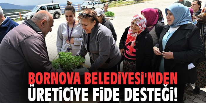 Bornova Belediyesi'nden üreticiye fide desteği!