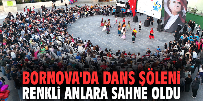 Bornova'da dans şöleni renkli anlara sahne oldu