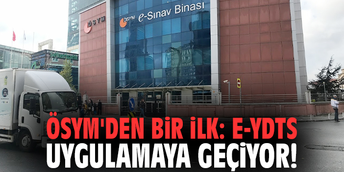 ÖSYM'den bir ilk: e-YDTS uygulamaya geçiyor!