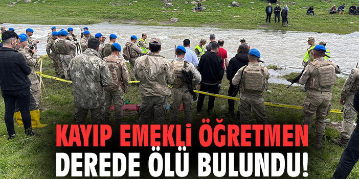 Kayıp emekli öğretmen derede ölü bulundu!